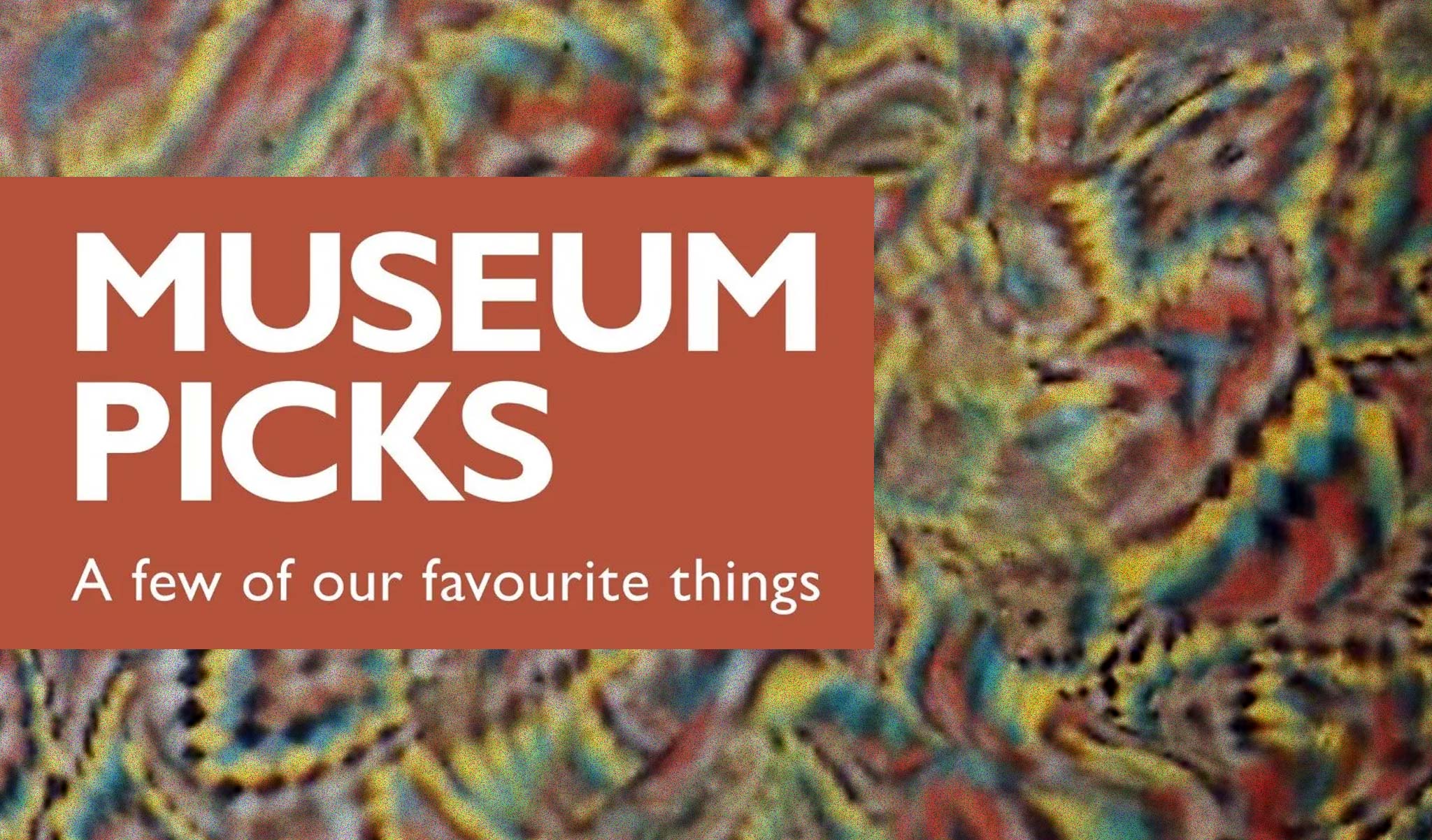 Museum Picks